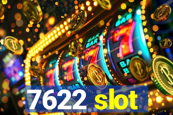 7622 slot